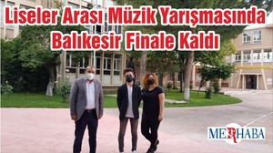 Liseler Arası Müzik Yarışmasında Balıkesir Finale Kaldı