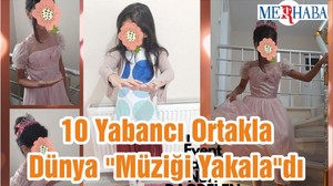 10 Yabancı Ortakla Dünya "Müziği Yakala"dı
