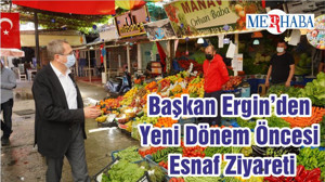 Başkan Ergin’den Yeni Dönem Öncesi Esnaf Ziyareti