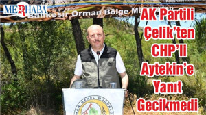 AK Partili Çelik’ten CHP’li Aytekin’e Yanıt Gecikmedi