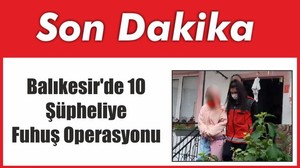 Balıkesir'de 10 Şüpheliye Fuhuş Operasyonu