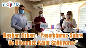 Başkan Orkan: “Yaşadığımız Şehre Ve Ülkemize Katkı Sağlıyoruz”