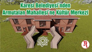 Karesi Belediyesi’nden Armutalan Mahallesi’ne Kültür Merkezi