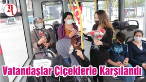 Vatandaşlar Çiçeklerle Karşılandı