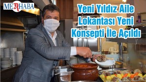 Yeni Yıldız Aile Lokantası Yeni Konsepti İle Açıldı