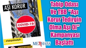 Tabip Odası Ve TBB “Aşı Korur Tedirgin Olma Aşı Ol” Kampanyası Başlattı