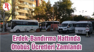 Erdek-Bandırma Hattında Otobüs Ücretleri Zamlandı
