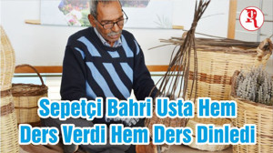 Sepetçi Bahri Usta Hem Ders Verdi Hem Ders Dinledi
