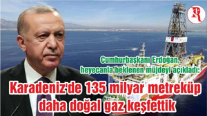 Cumhurbaşkanı Erdoğan, heyecanla beklenen müjdeyi açıkladı: Karadeniz'de 135 milyar metreküp daha doğal gaz keşfettik
