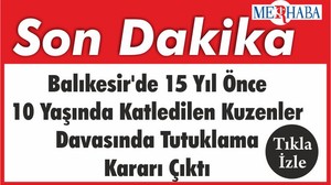 Balıkesir'de 15 Yıl Önce 10 Yaşında Katledilen Kuzenler Davasında Tutuklu Yargılama Kararı Çıktı