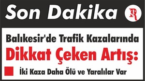 Balıkesir'de Trafik Kazalarında Dikkat Çeken Artış: İki Kaza Daha Ölü ve Yaralılar Var