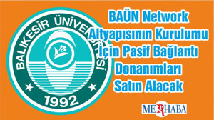 BAÜN Network Altyapısının Kurulumu İçin Pasif Bağlantı Donanımları Satın Alacak