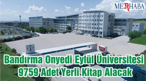 Bandırma Onyedi Eylül Üniversitesi 9759 Adet Yerli Kitap Alacak