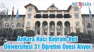 Ankara Hacı Bayram Veli Üniversitesi 31 Öğretim Üyesi Alıyor