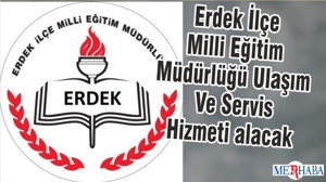 Erdek İlçe Milli Eğitim Müdürlüğü Ulaşım Ve Servis Hizmeti alacak