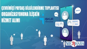 İŞKUR Çevrimiçi Paydaş Bilgilendirme Toplantısı Organizasyonuna İlişkin Hizmet Alımı
