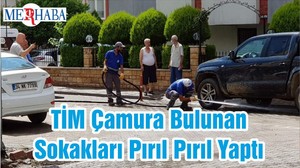 TİM Çamura Bulunan Sokakları Pırıl Pırıl Yaptı