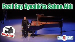 Fazıl Say Ayvalık’ta Sahne Aldı