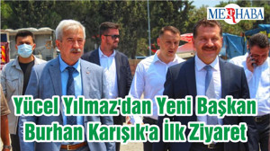 Yücel Yılmaz'dan Yeni Başkan Burhan Karışık'a İlk Ziyaret