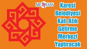 Karesi Belediyesi Katı Atık Getirme Merkezi Yaptıracak