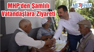 MHP'den Şamlılı Vatandaşlara Ziyareti