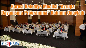 Karesi Belediye Meclisi “Avrupa Dayanışma Programına” Katılımı Onayladı