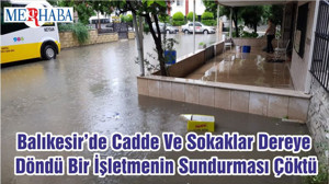 Balıkesir’de Cadde Ve Sokaklar Dereye Döndü Bir İşletmenin Sundurması Çöktü