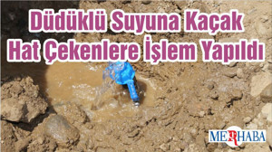 Düdüklü Suyuna Kaçak Hat Çekenlere İşlem Yapıldı