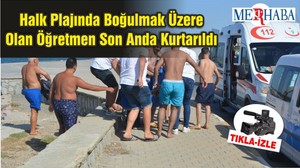 Halk Plajında Boğulmak Üzere Olan Öğretmen Son Anda Kurtarıldı