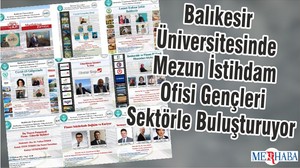 Balıkesir Üniversitesinde Mezun İstihdam Ofisi Gençleri Sektörle Buluşturuyor