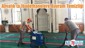 Ayvalık’ta İbadethanelere Bayram Temizliği