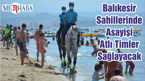 Balıkesir Sahillerinde Asayişi Atlı Timler Sağlayacak