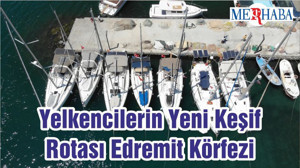 Yelkencilerin Yeni Keşif Rotası Edremit Körfezi