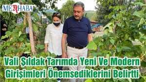 Vali Şıldak Tarımda Yeni Ve Modern Girişimleri Önemsediklerini Belirtti