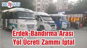 Erdek-Bandırma Arası Yol Ücreti Zammı İptal