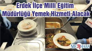 Erdek İlçe Milli Eğitim Müdürlüğü Yemek Hizmeti Alacak