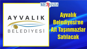 Ayvalık Belediyesi'ne Ait Taşınmazlar Satılacak