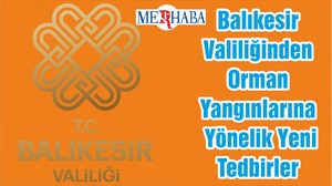 Balıkesir Valiliğinden Orman Yangınlarına Yönelik Yeni Tedbirler