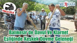 Balıkesir’de Davul Ve Klarnet Eşliğinde Keşkek Dövme Geleneği