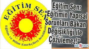 Eğitim Sen: "Eğitimin Yapısal Sorunları Bakan Değişikliği ile Çözülemez!"