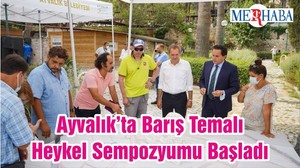Ayvalık’ta Barış Temalı Heykel Sempozyumu Başladı