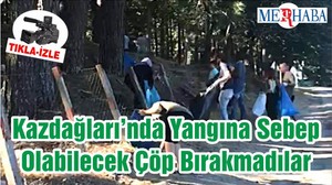 Kazdağları’nda Yangına Sebep Olabilecek Çöp Bırakmadılar