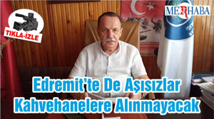 Edremit’te De Aşısızlar Kahvehanelere Alınmayacak