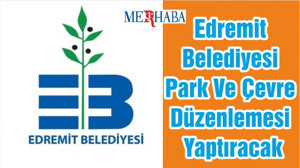 Edremit Belediyesi Park Ve Çevre Düzenlemesi Yaptıracak