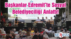 Başkanlar Edremit’te Sosyal Belediyeciliği Anlattı!