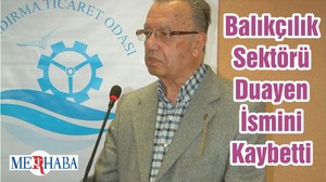 Balıkçılık Sektörü Duayen İsmini Kaybetti