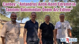 Canbey: “Antandros Antik Kenti Edremit’in Tanıtımı Bakımından Önem Arz Ediyor”