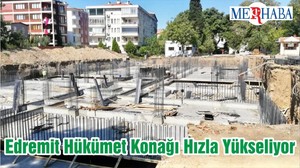 Edremit Hükümet Konağı Hızla Yükseliyor