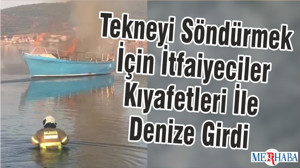 Tekneyi Söndürmek İçin İtfaiyeciler Kıyafetleri İle Denize Girdi