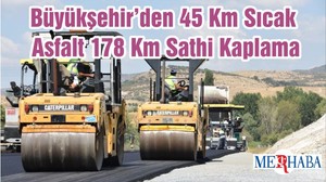 Büyükşehir’den 45 Km Sıcak Asfalt 178 Km Sathi Kaplama